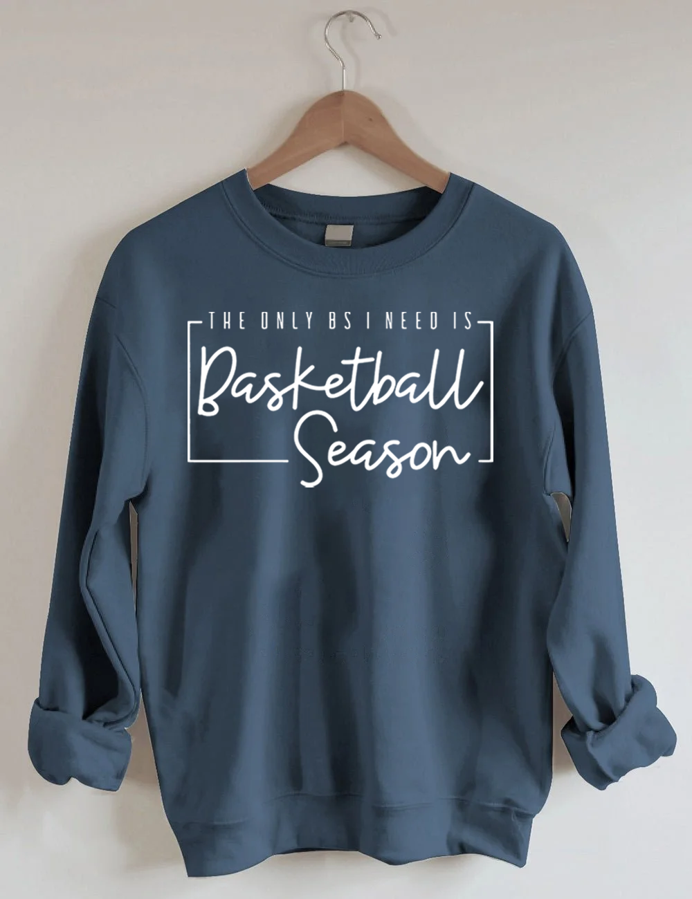 The Only BS I Need is Basketball Season  Sweatshirt
