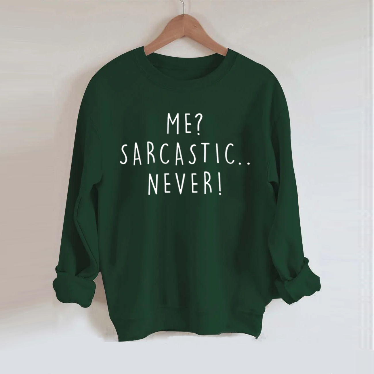 Me Sarcastic Never  Sweatshirt