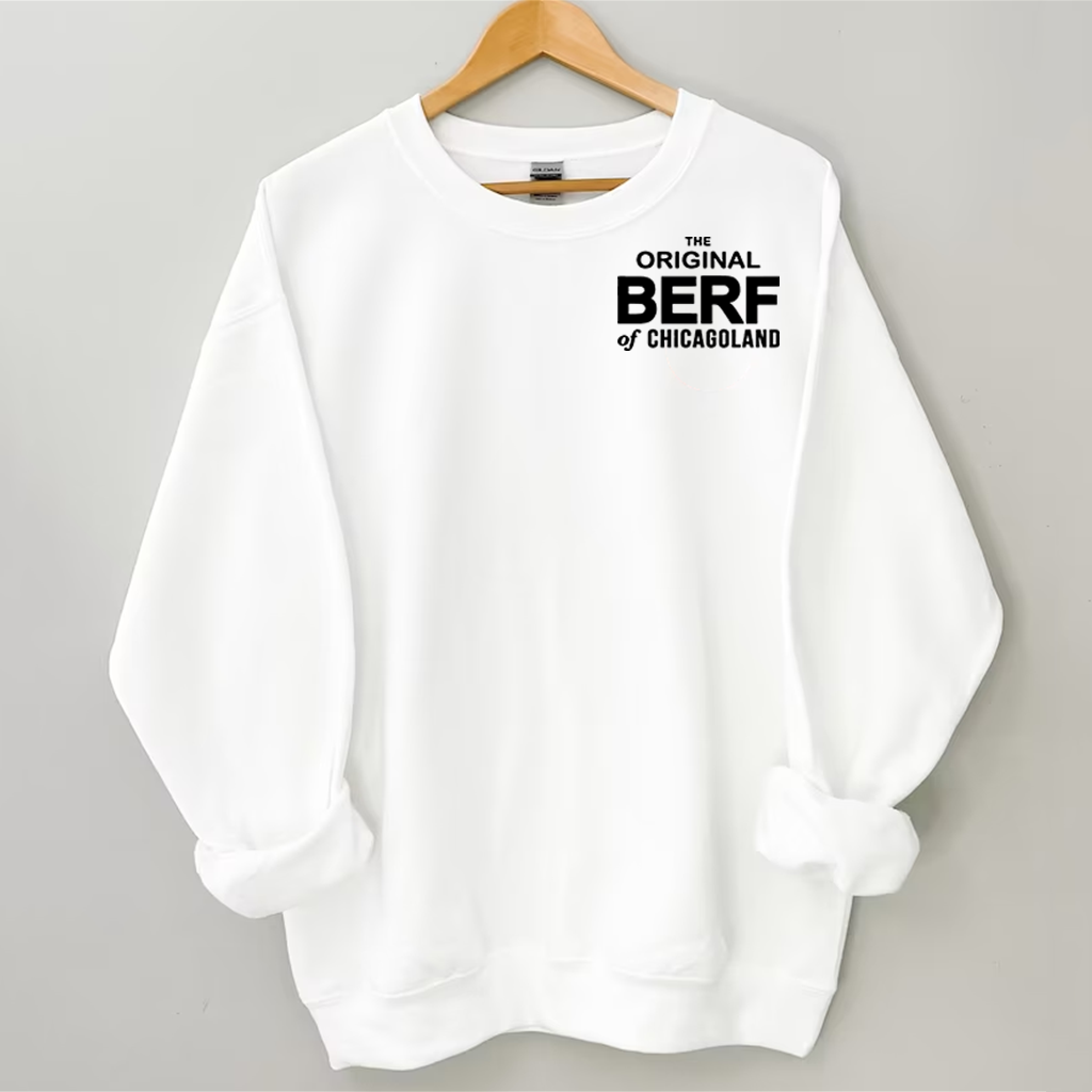 The Original Berf Of Chicagoland Sweatshirt