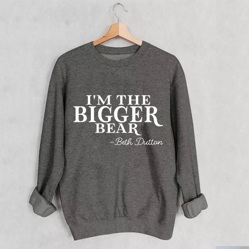 I��m The Bigger Bear Sweatshirt