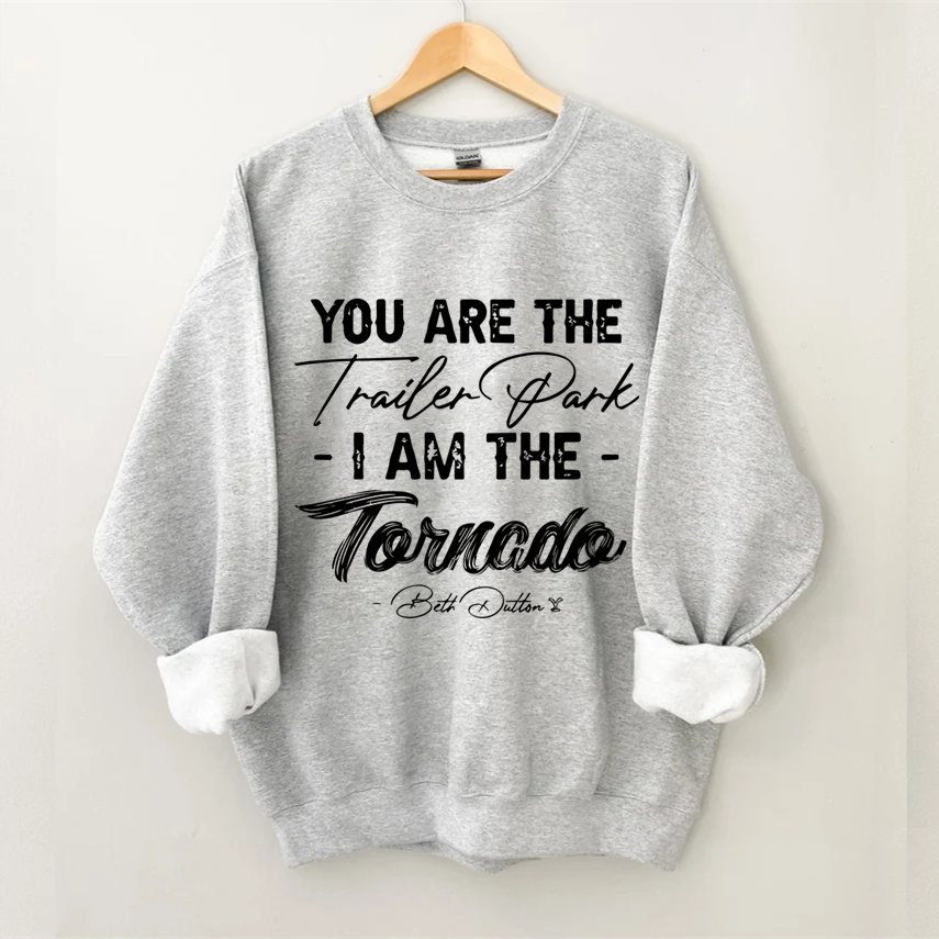 I Am The Tornado Sweatshirt