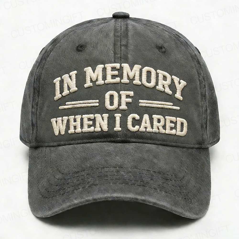 In Memory Of When I Cared Embroidery Cap