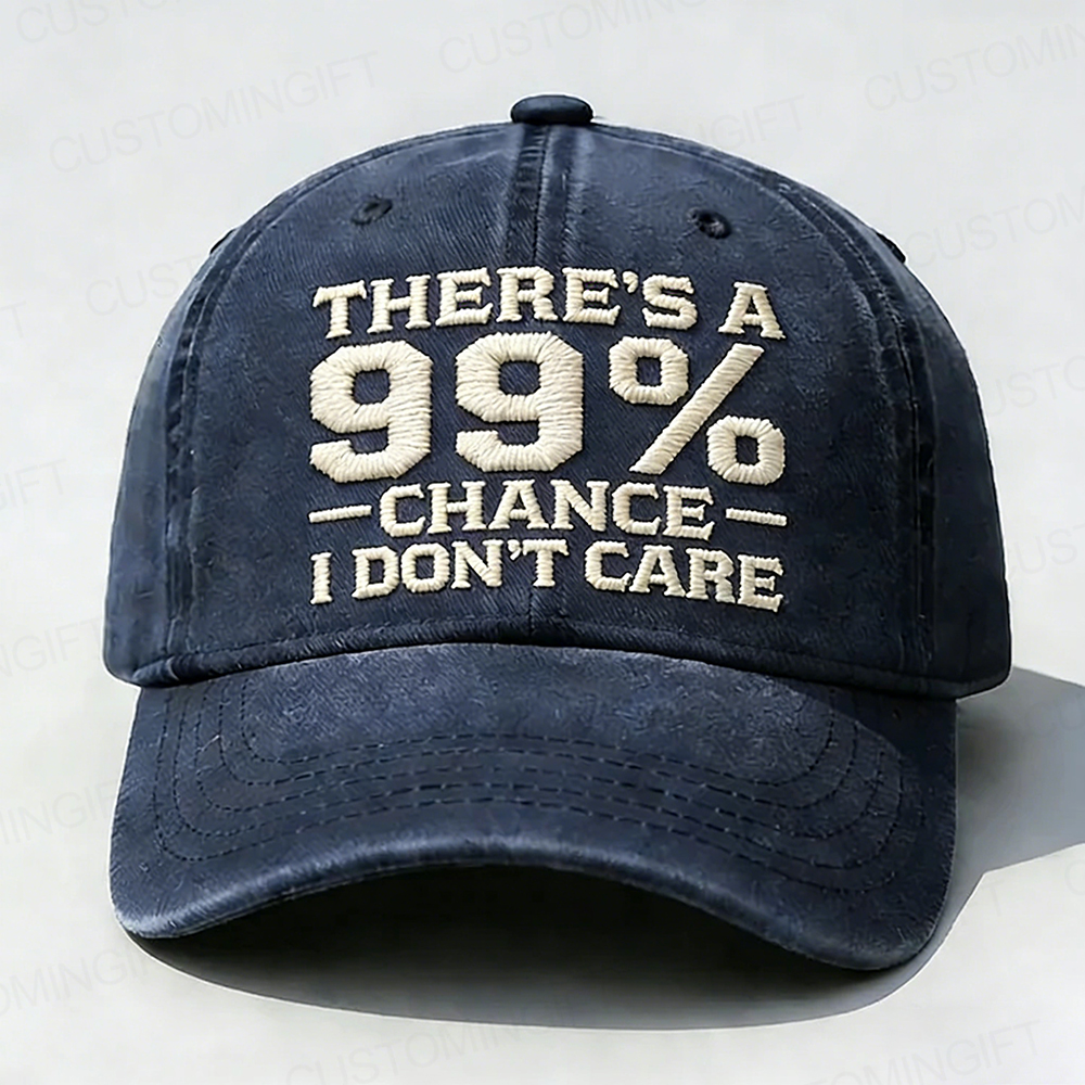 There's A 99% Chance I Don't Care Embroidery Cap
