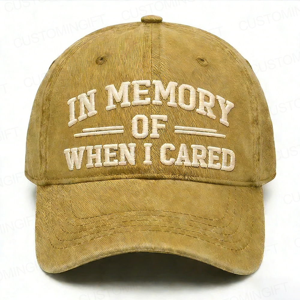 In Memory Of When I Cared Embroidery Cap