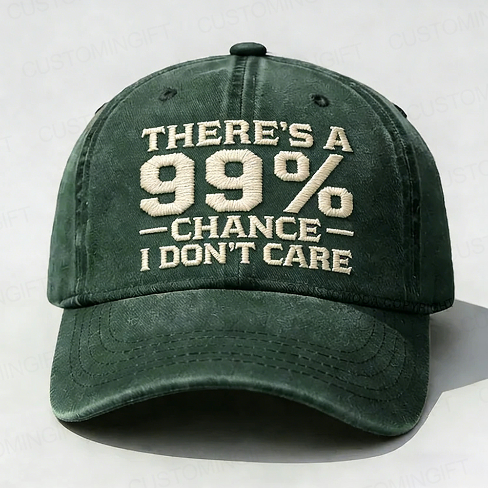 There's A 99% Chance I Don't Care Embroidery Cap