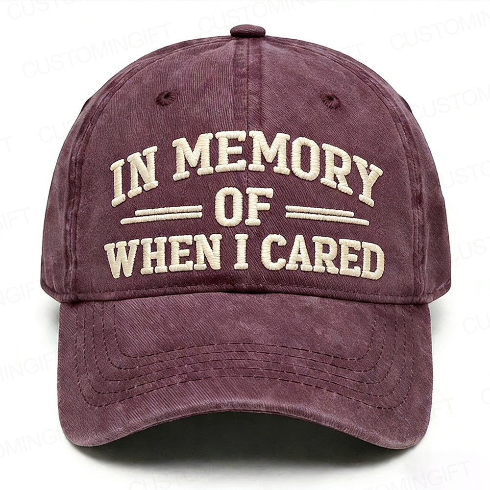 In Memory Of When I Cared Embroidery Cap