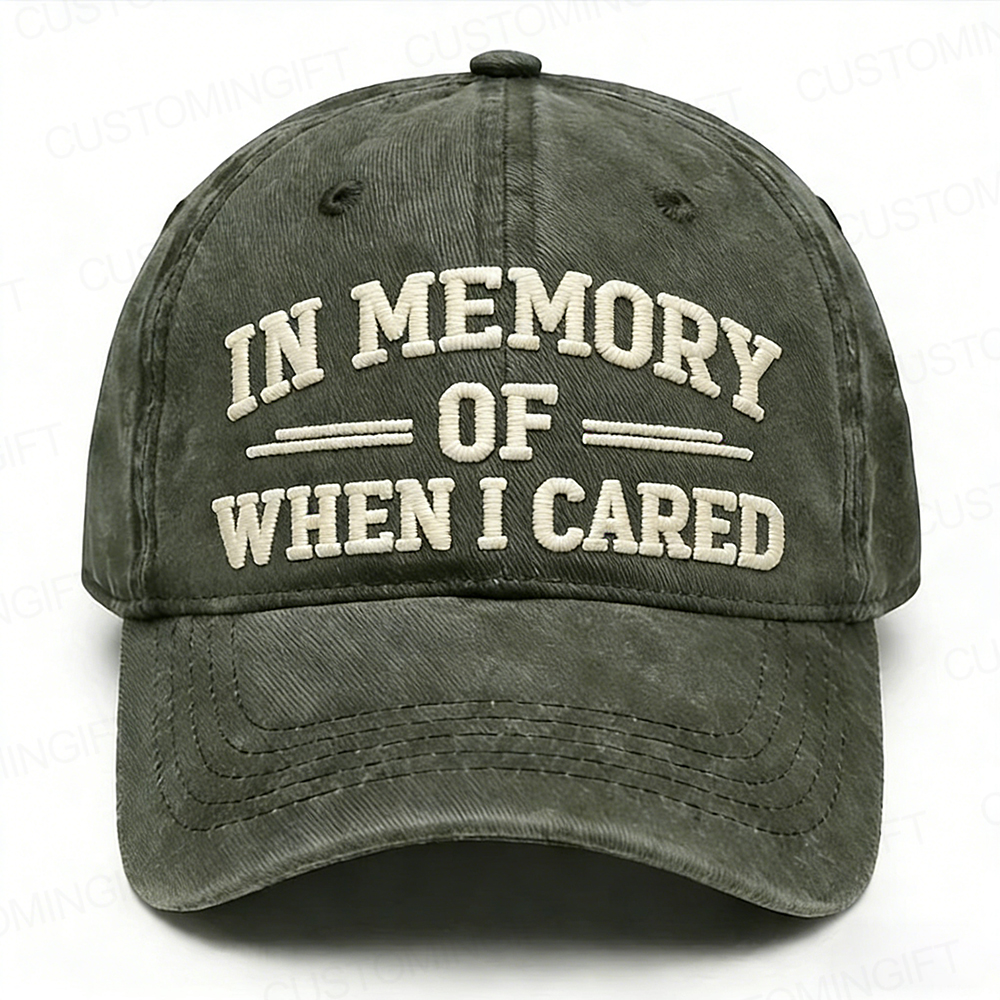 In Memory Of When I Cared Embroidery Cap