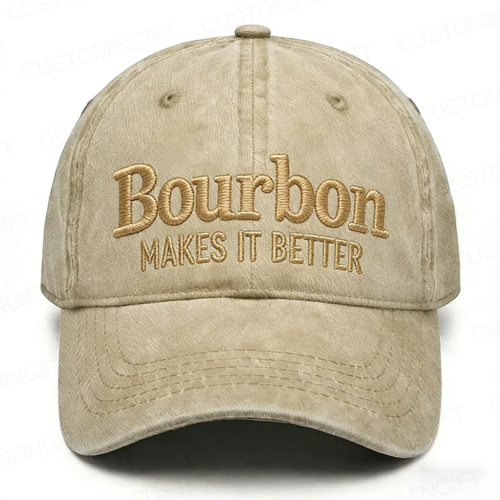 Bourbon Makes It Better Embroidery Cap