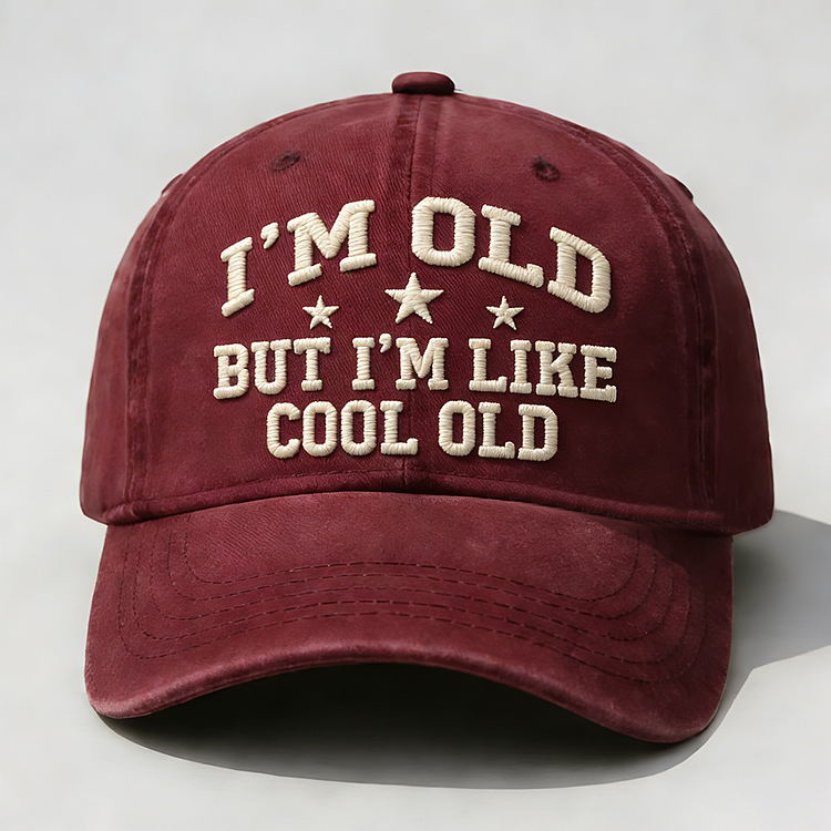 I'm Old But I'm Like Cool Old Embroidery Cap