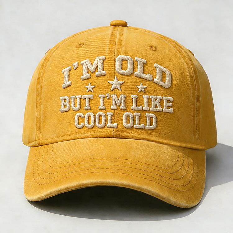 I'm Old But I'm Like Cool Old Embroidery Cap