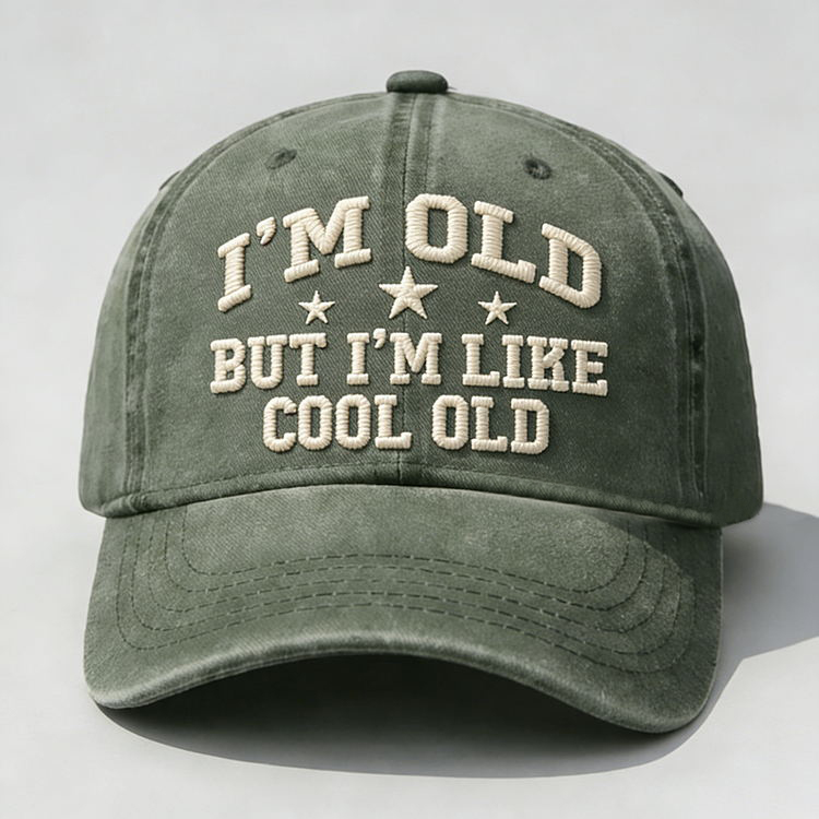 I'm Old But I'm Like Cool Old Embroidery Cap