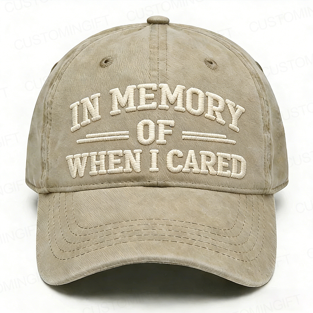 In Memory Of When I Cared Embroidery Cap