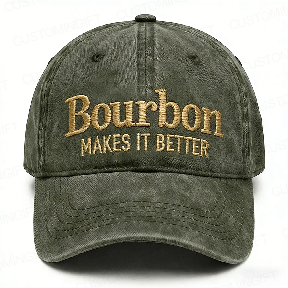 Bourbon Makes It Better Embroidery Cap