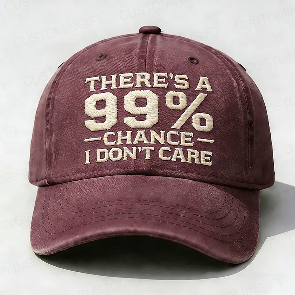 There's A 99% Chance I Don't Care Embroidery Cap