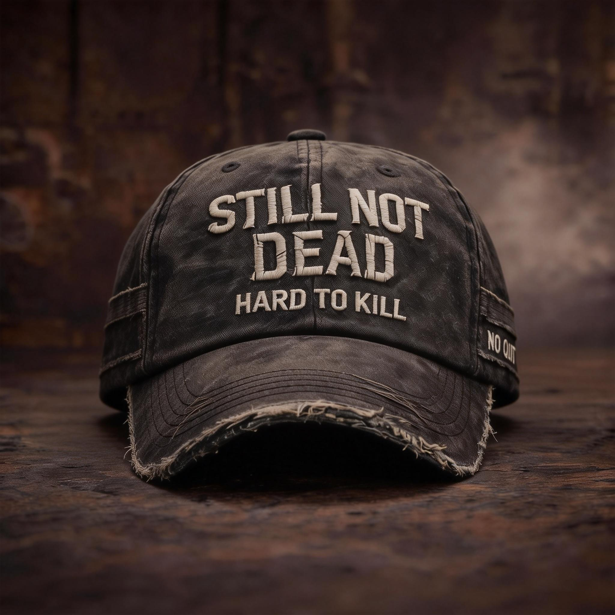 🎉Last Day 49% OFF -STILL NOT DEAD™CAP- Hard to Kill. Impossible to Break