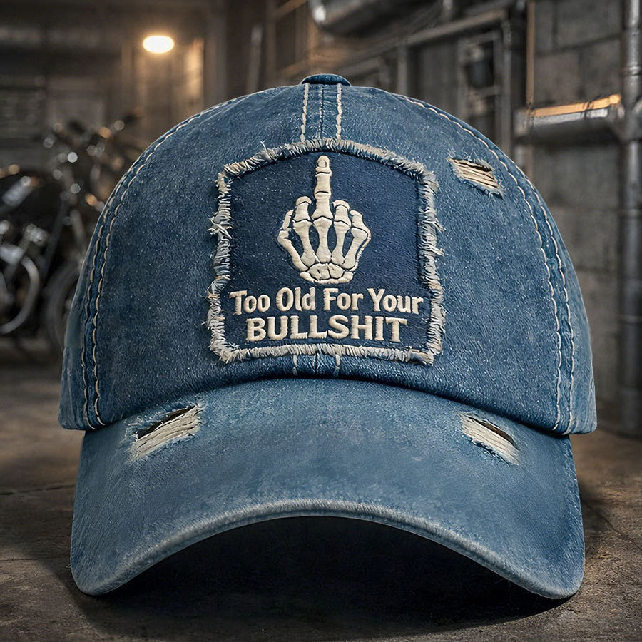 🏆Last Day 50% Off🎉"Too Old For Your Bullshit" Embroidery Cap