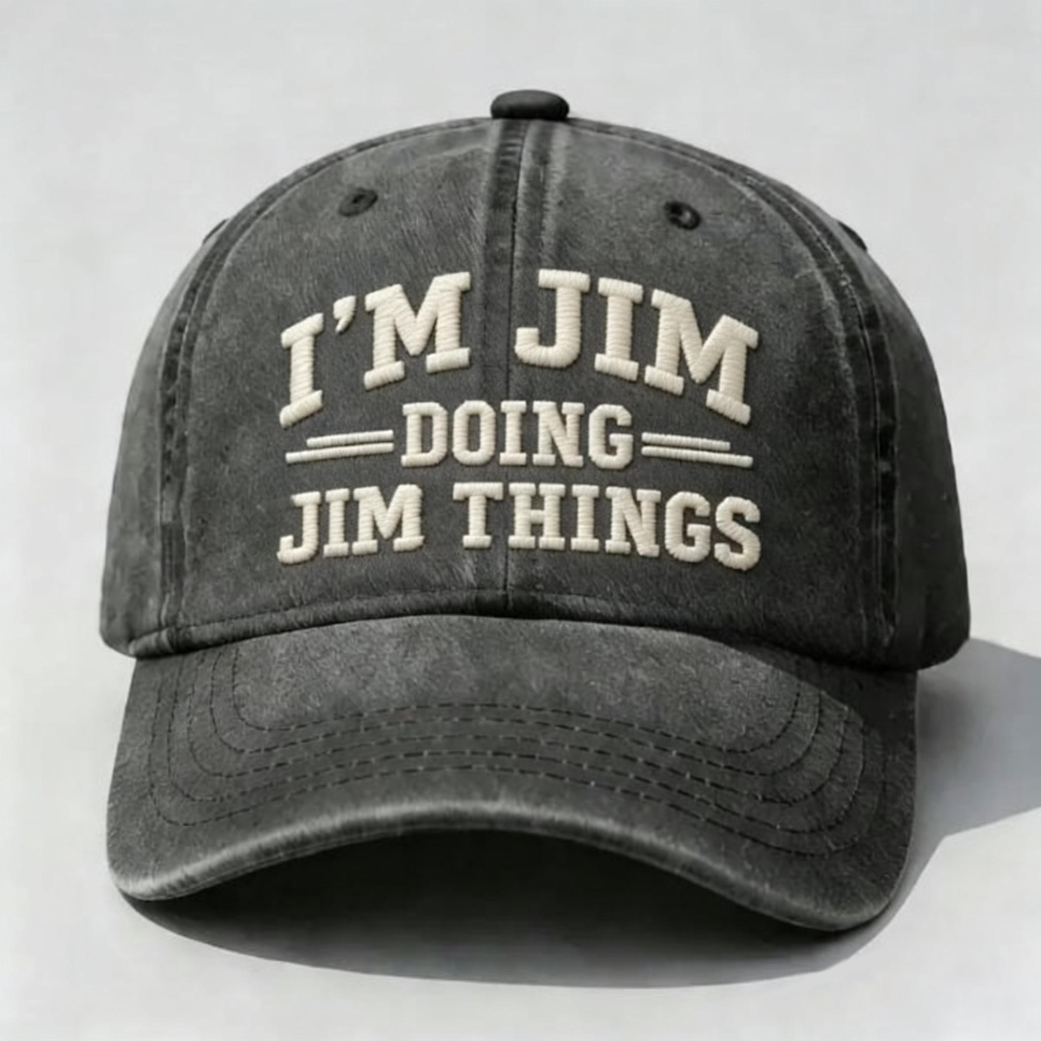 I'm Jim Doing Jim Things Embroidery Cap