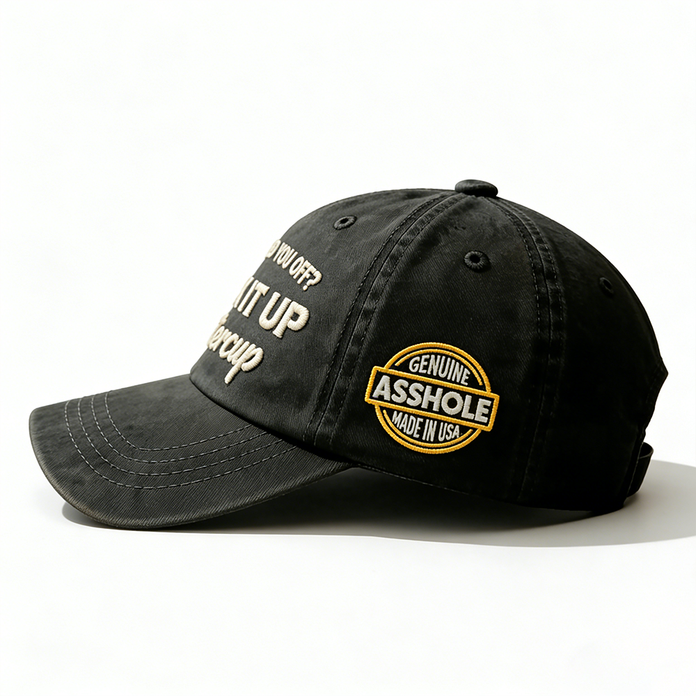 Oh I Pissed You Off? Suck It Up Embroidery Cap