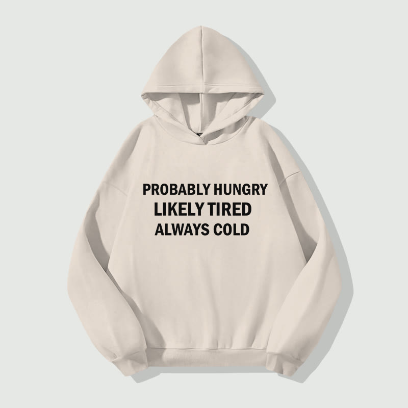 Unisex Probably Hungrylikely Tiredalways Cold Long Sleeve Hoodie - Apricot - 8XL - image 1