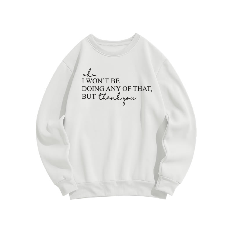 Ok, I Won't Be Doing Any Of That But Thank You Print Sweatshirt - White - US16-18(2XL) - image 3
