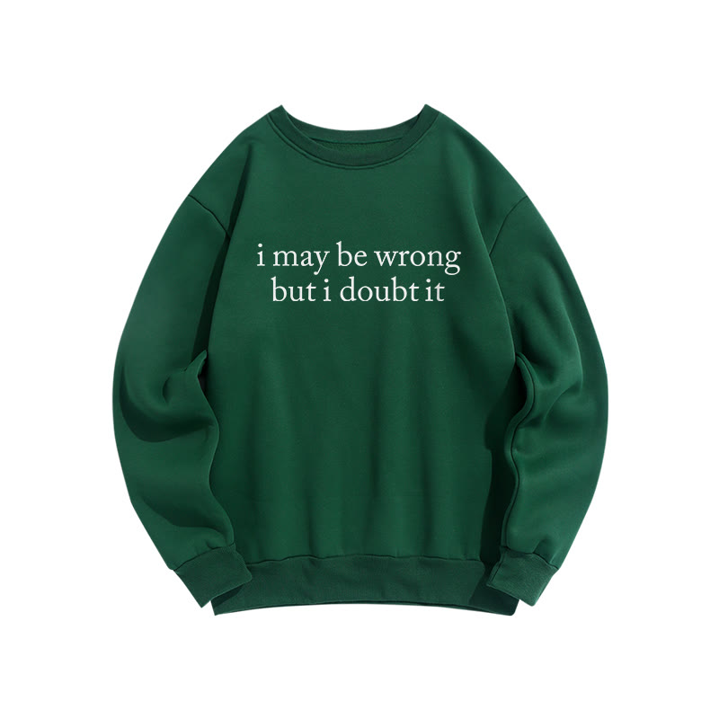 I May Be Wrong But I Doubt It Print Sweatshirt - Green - US16-18(2XL) - image 1
