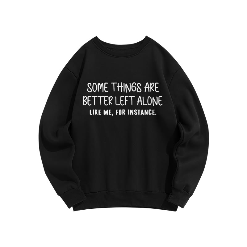Some Things Are Better Left Alone Like Me For Instance Print Sweatshirt - Black - US16-18(2XL) - image 1