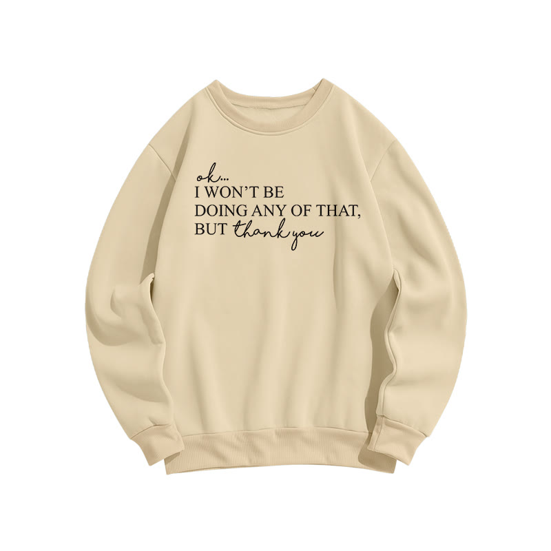 Ok, I Won't Be Doing Any Of That But Thank You Print Sweatshirt - Apricot - US16-18(2XL) - image 5