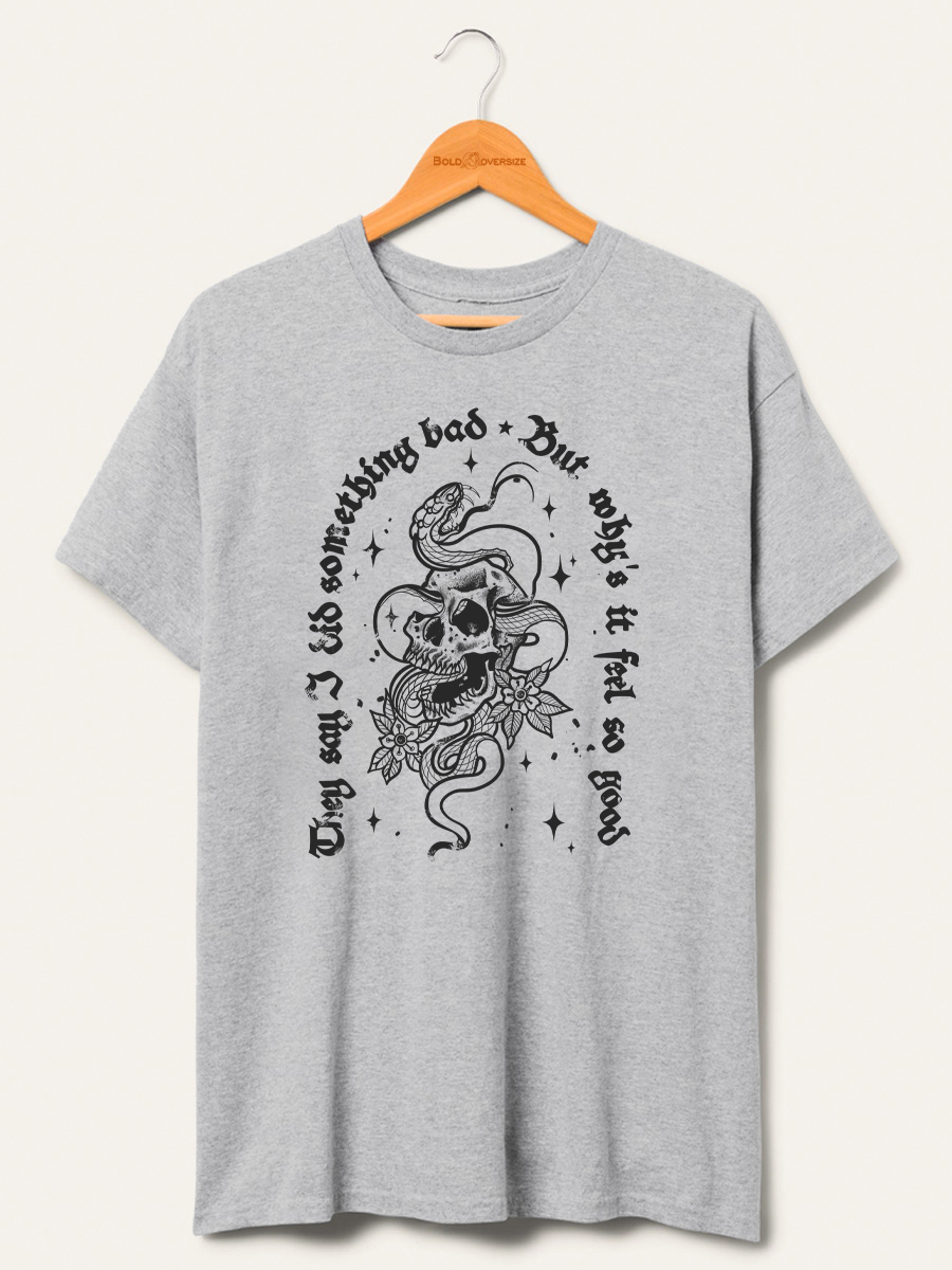 Vintage They Say I Did Something Bad But Why's It Feel So Good Shirt  