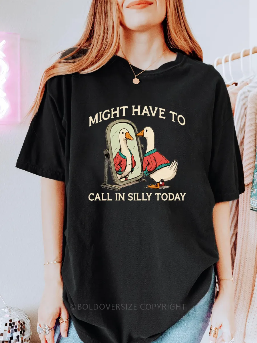 Vintage Might Have To Call In Silly Today Tee