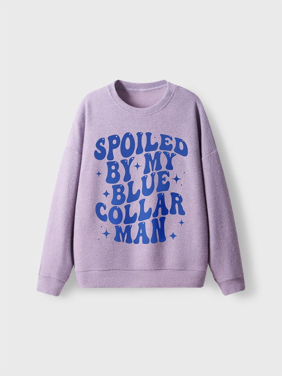 Vintage Spoiled By My Blue Collar Man Heavy Fuzzy Sweater