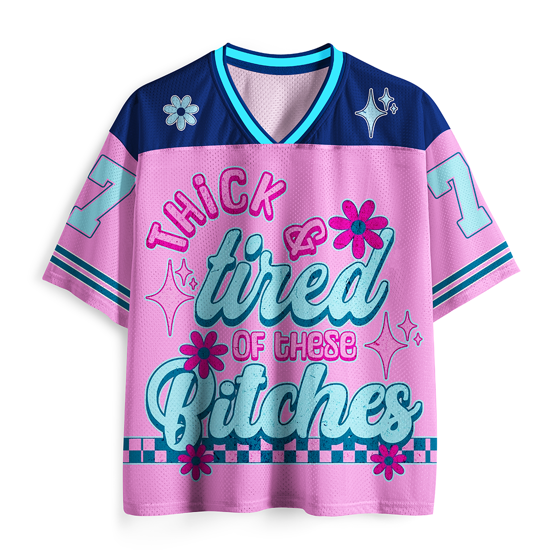Vintage Thick And Tired Of These Bitches Mesh Jersey