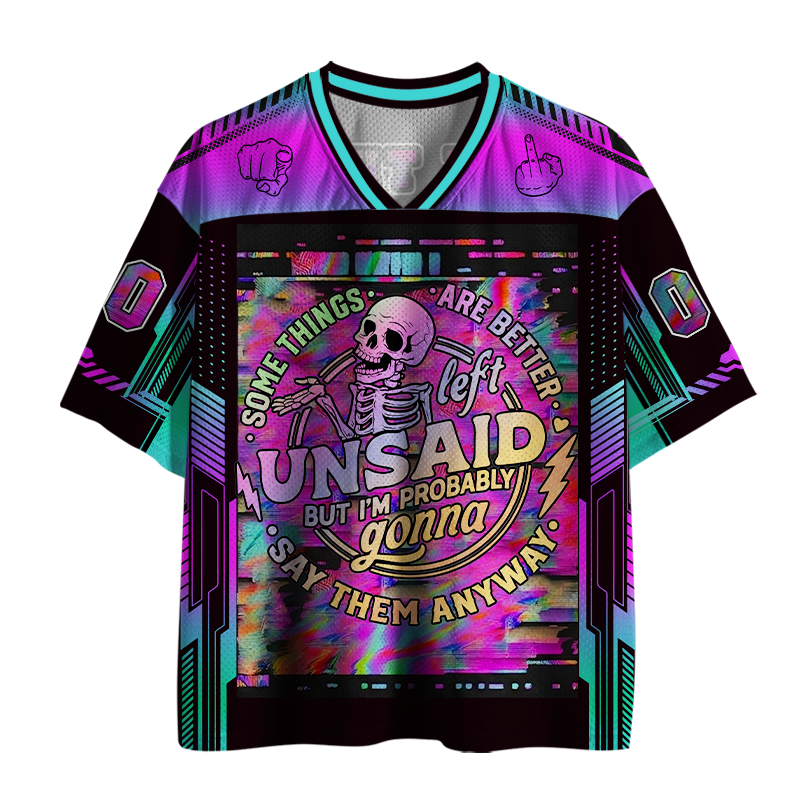 Vintage Some Things Are Better Left Unsaid But I'm Probably Gonna Say Them Anyway Mesh Jersey