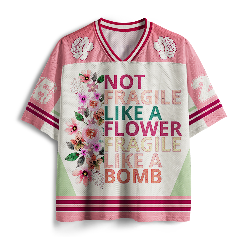 Vintage Not Fragile Like A Flower Fragile Like A Bomb Mesh Jersey