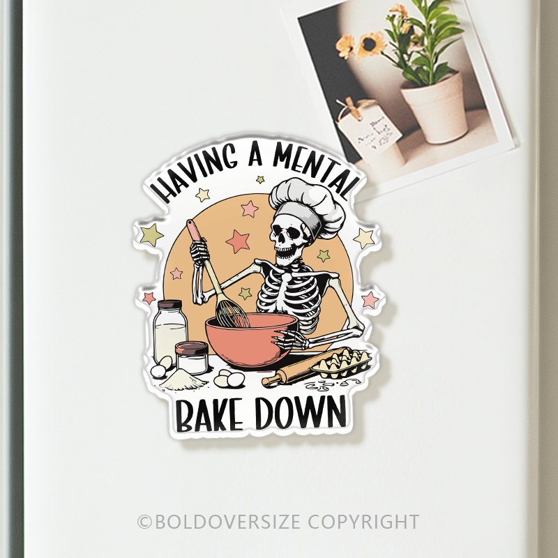 Vintage Having A Mental Bake Down Acrylic Refrigerator Magnets