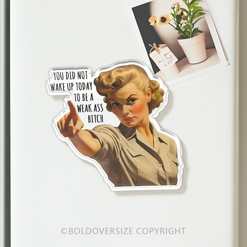 Vintage You Did Not Wake Up Today Acrylic Refrigerator Magnets