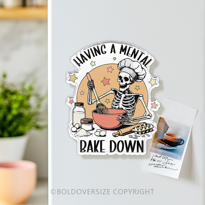 Vintage Having A Mental Bake Down Acrylic Refrigerator Magnets