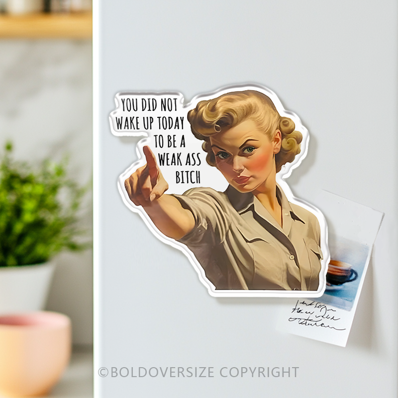 Vintage You Did Not Wake Up Today Acrylic Refrigerator Magnets