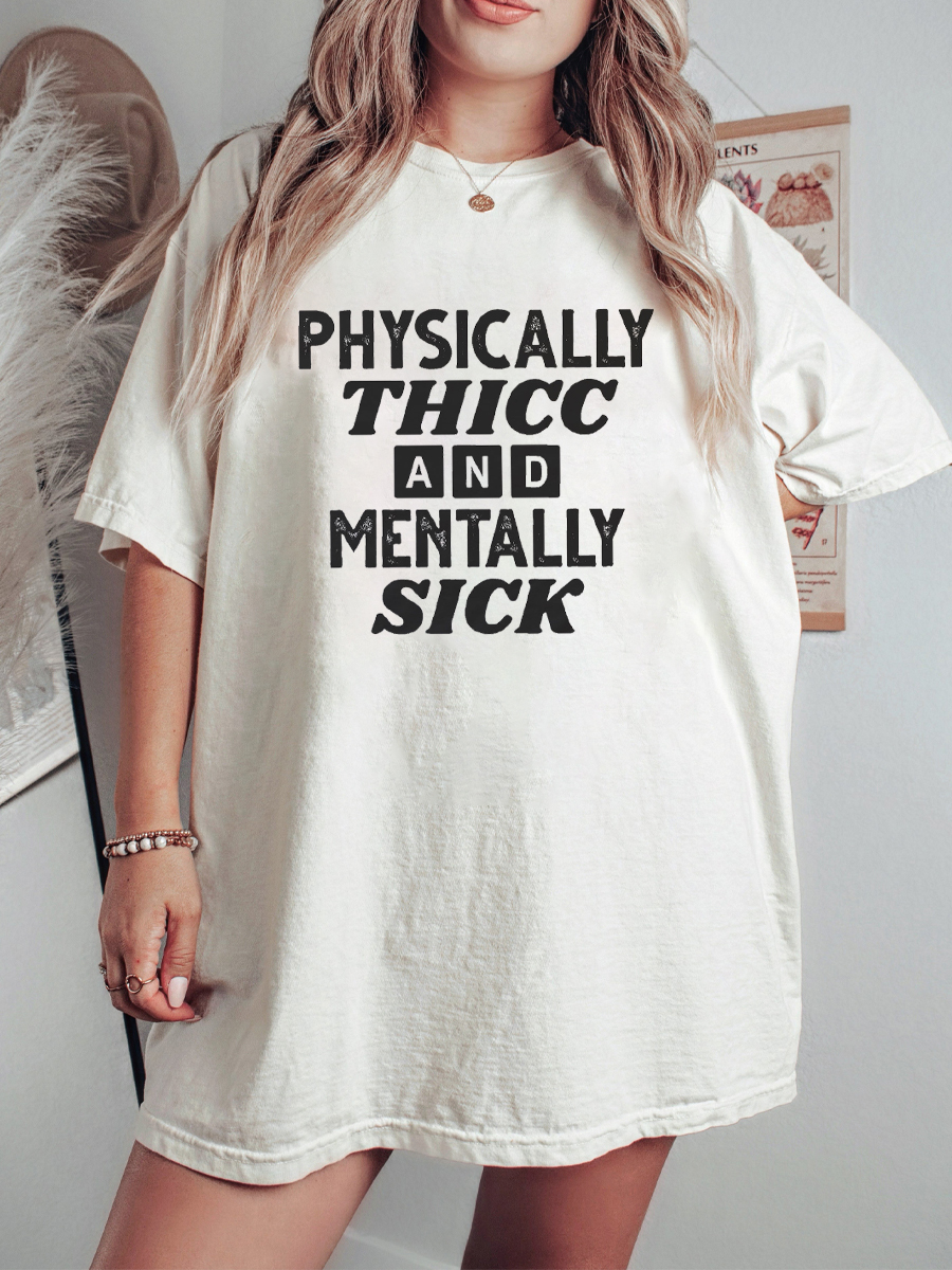 Plus Size Physically Thicc And Mentally Sick T-Shirt