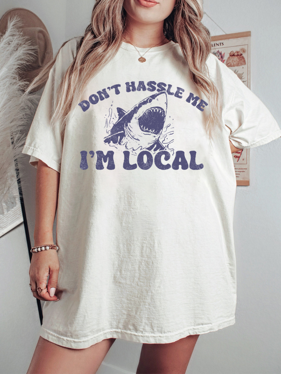 Vintage Don'T Hassle Me I'M Local Great White Shark T-Shirt