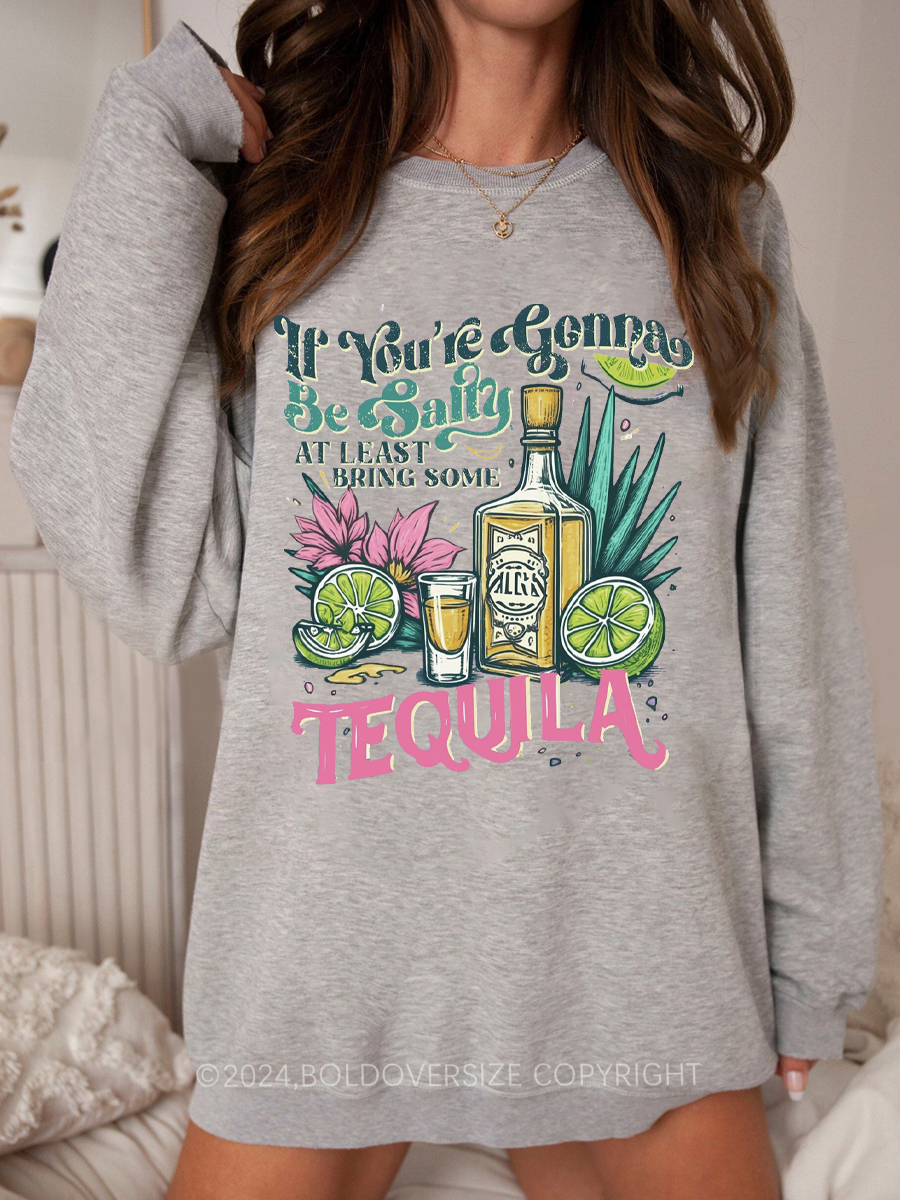 Vintage Gonna Be Salty  Bring Tequila Sweatshirt
