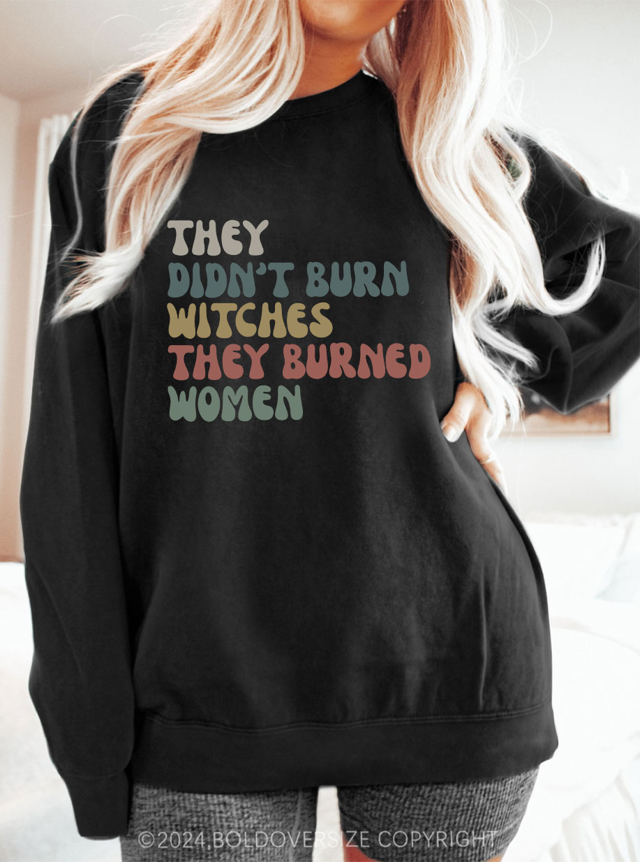 Vintage They Didn't Burn Witches They Burned Sweatshirt