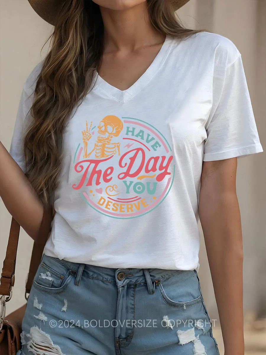 Vintage Have The Day You Deserve V-Neck Tee