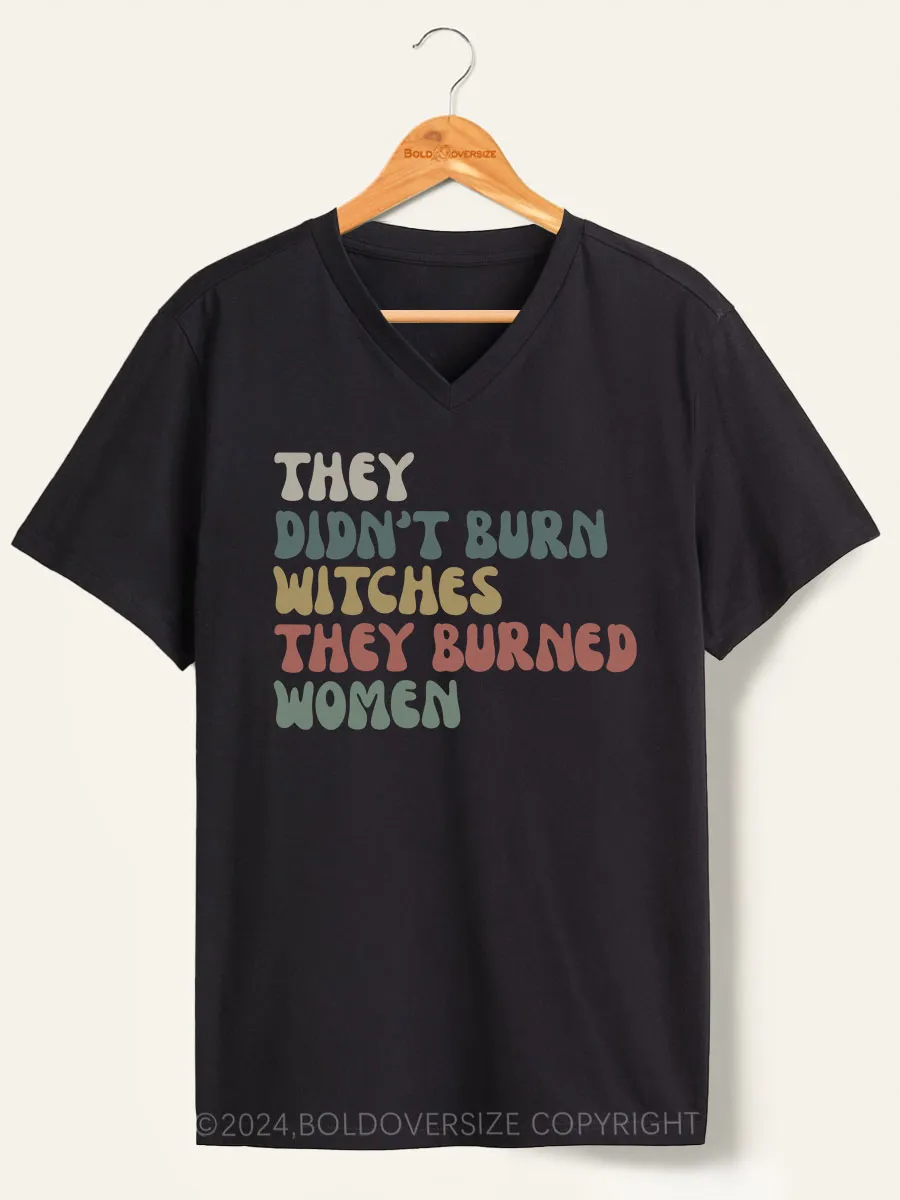 Vintage They Didn't Burn Witches They Burned V-Neck Tee