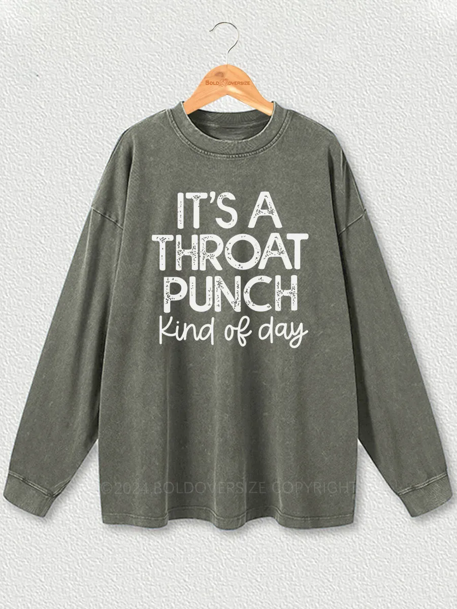 Vintage It'S A Throat Punch Kind Of Day Washed Long Sleeve Shirt