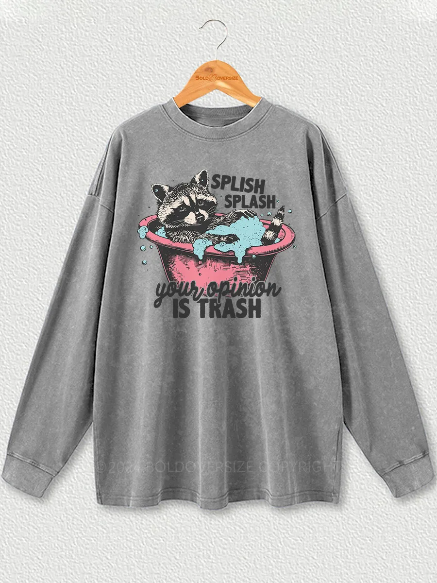 Vintage Splash Splash Your Opinion Is Trash Washed Long Sleeve Shirt