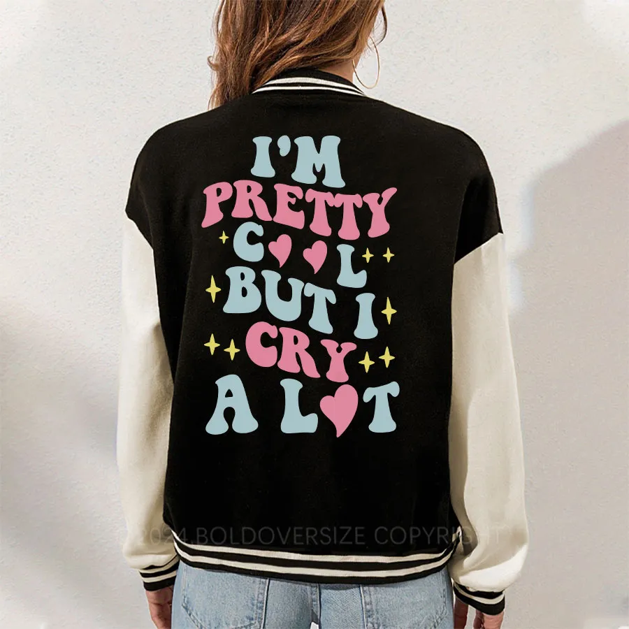 Vintage I'm Pretty Cool But I Cry A Lot Unisex Baseball Jacket