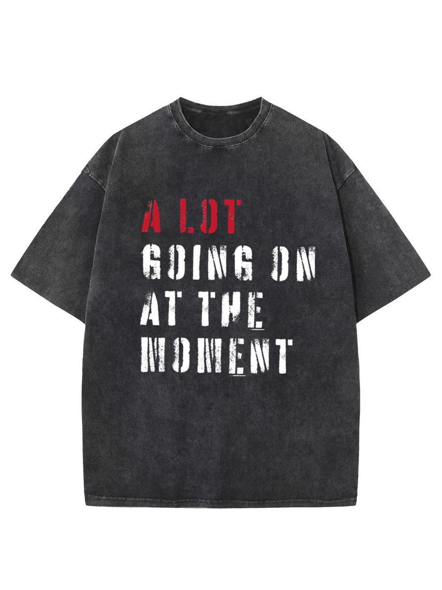 Vintage A Lot Going On At The Moment Washed T-Shirt