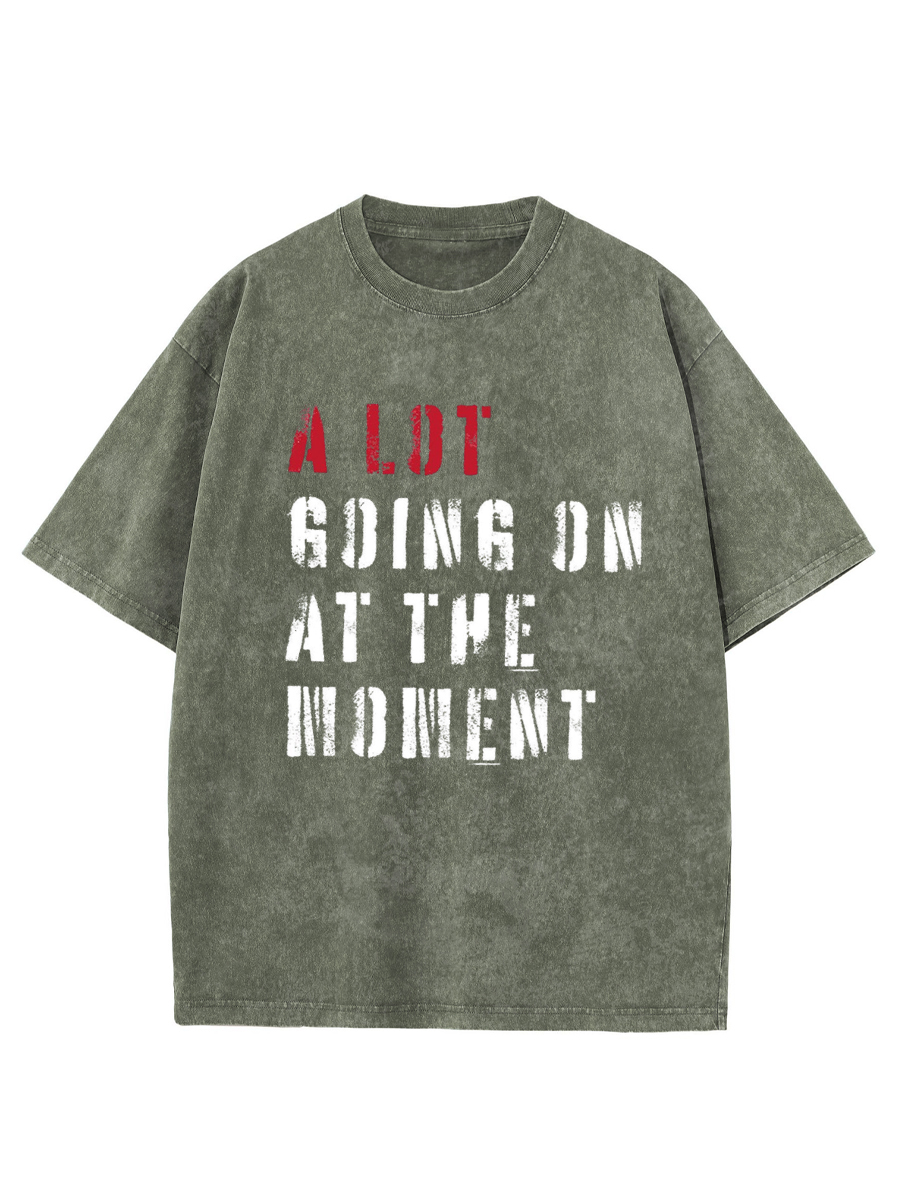 Vintage A Lot Going On At The Moment Washed T-Shirt