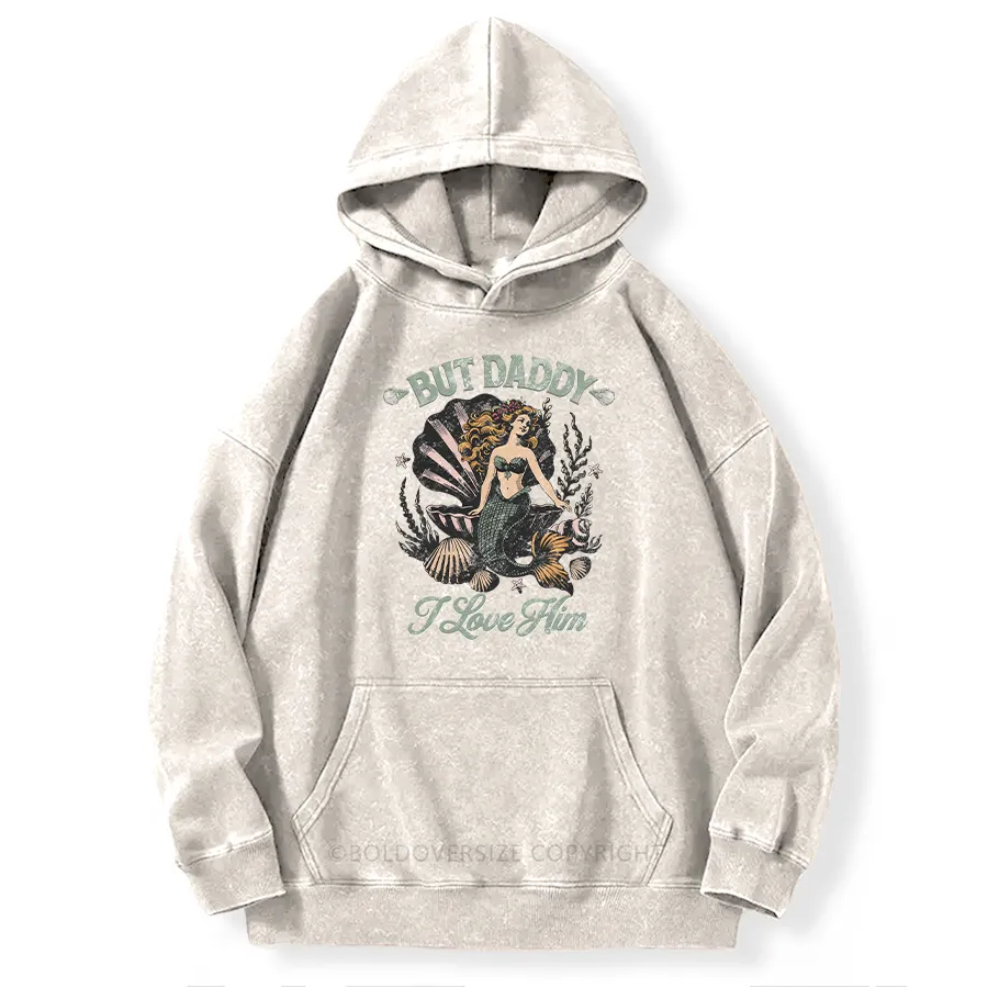 Vintage But Daddy I Love Him Washed Hoodie