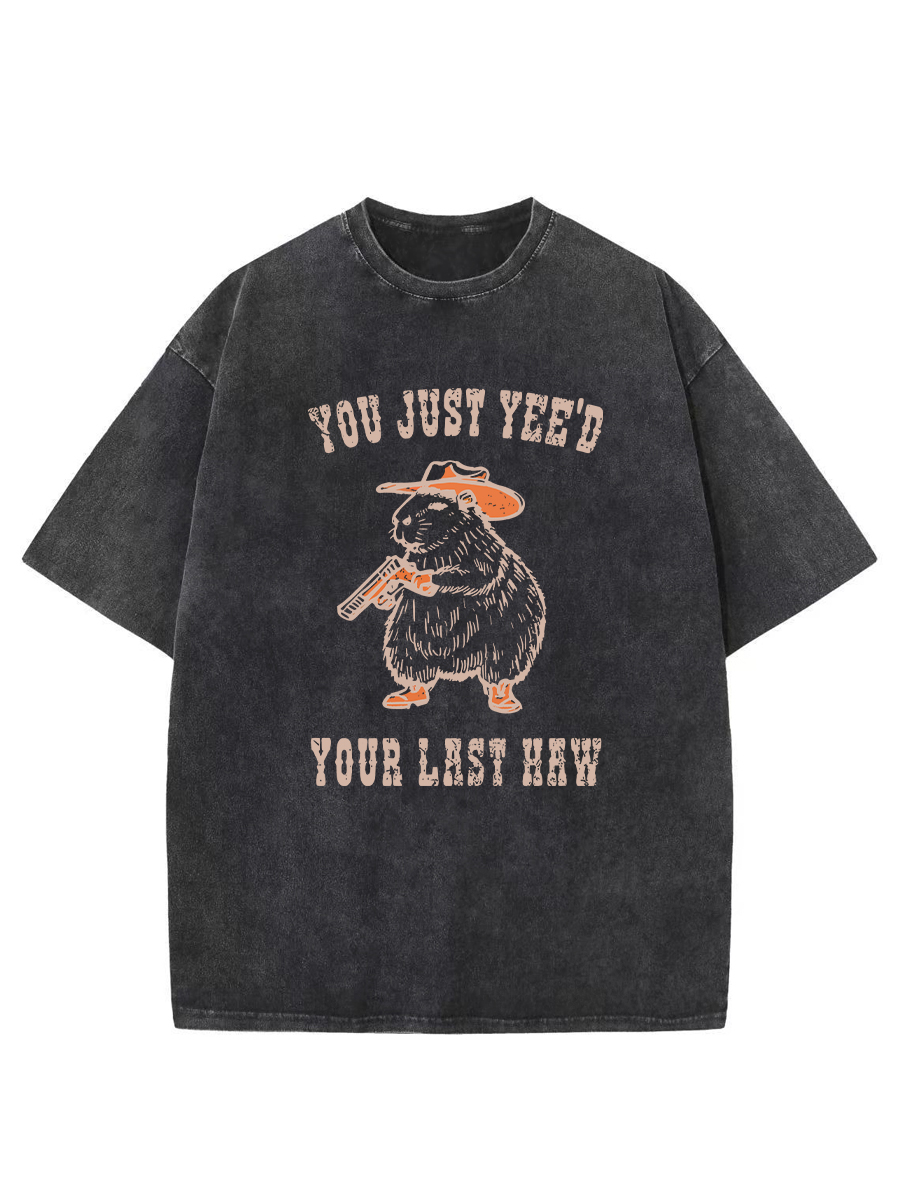 Vintage You Just Yee'D Your Last Haw Washed T-Shirt